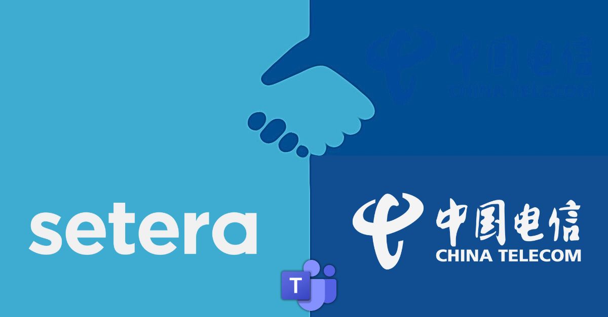 Setera ahora ofrece enrutamiento directo de Teams con China Telecom para organizaciones multinacionales globales